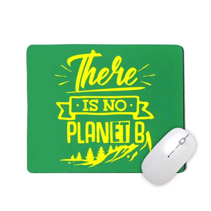 There Is No Planet B Mousepad