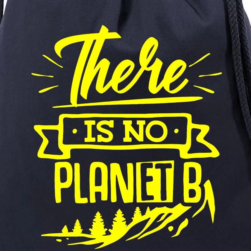 There Is No Planet B Drawstring Bag