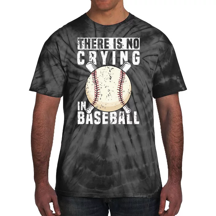 There Is No Crying In Baseball Funny Baseball Player Tie-Dye T-Shirt