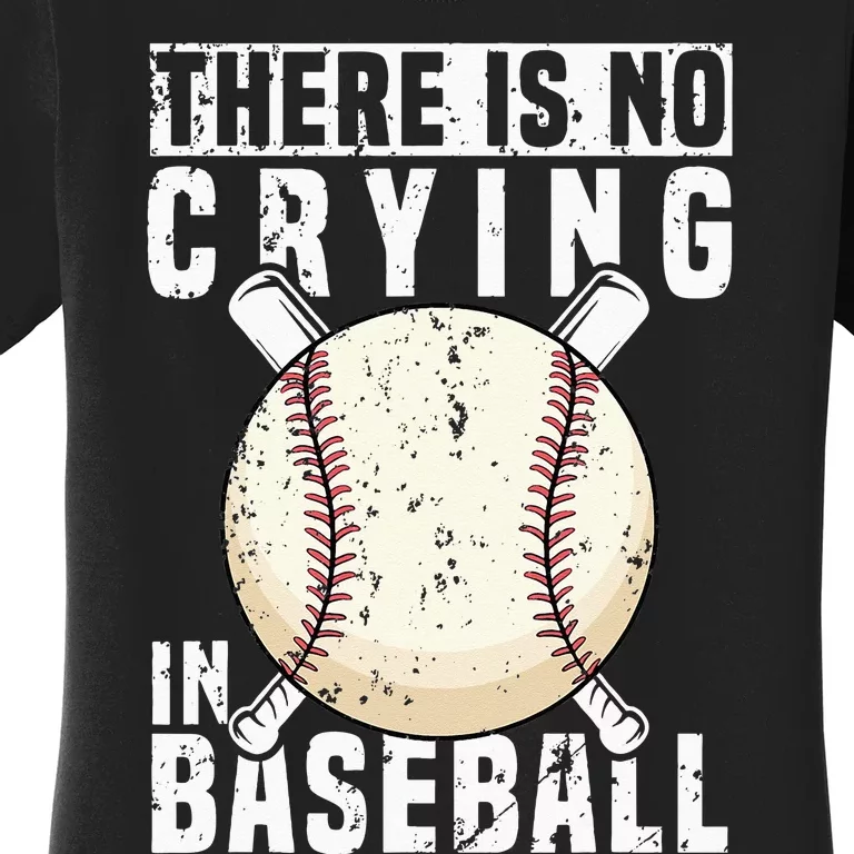 There Is No Crying In Baseball Funny Baseball Player Women's T-Shirt