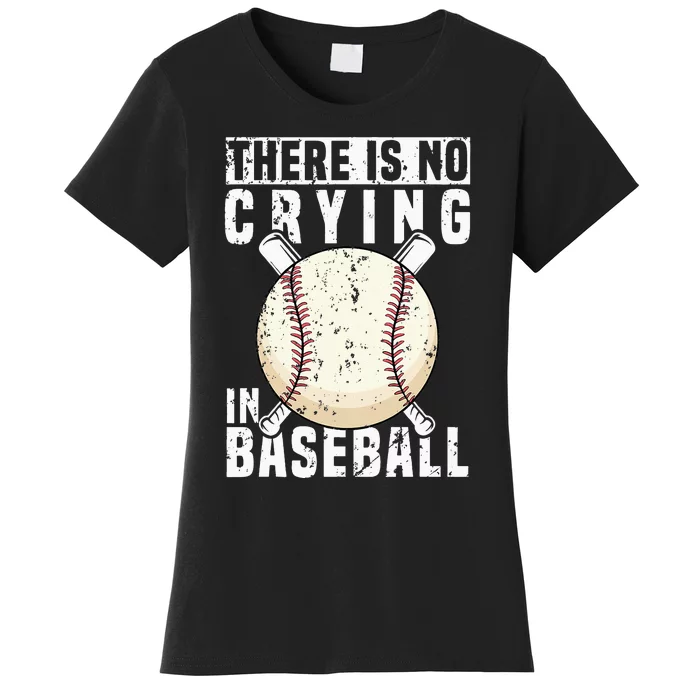 There Is No Crying In Baseball Funny Baseball Player Women's T-Shirt