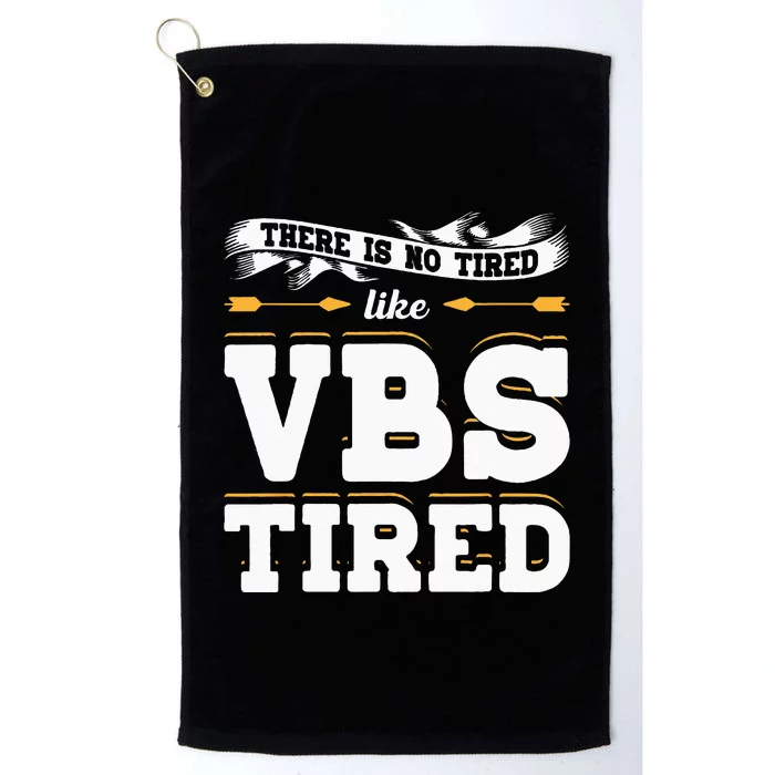 There Is No Tired Like VBS Tired Christian Bible School Camp Platinum Collection Golf Towel