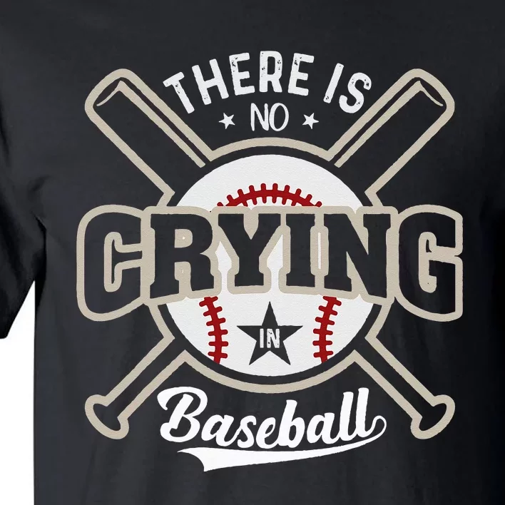 There Is No Crying In Baseball Tall T-Shirt