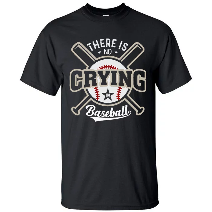 There Is No Crying In Baseball Tall T-Shirt