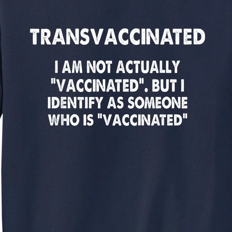 Transvaccinated I'm Not Actually Vaccinated Tall Sweatshirt