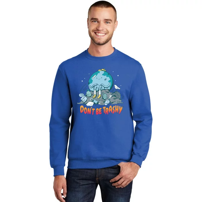 There Is No Planet B Gift Don't Be Trashy Gift Sweatshirt