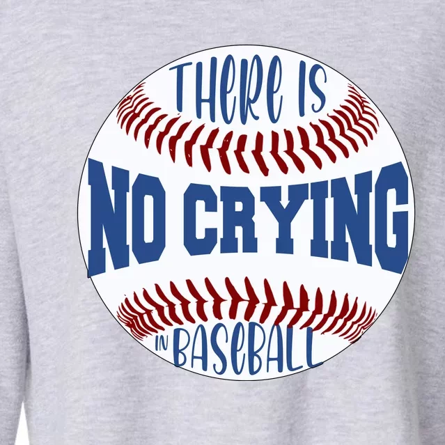 There Is No Crying In Baseball Cool Gift Cropped Pullover Crew