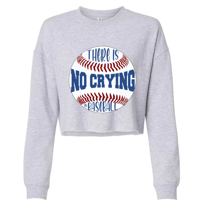 There Is No Crying In Baseball Cool Gift Cropped Pullover Crew