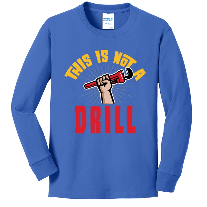 This Is Not A Drill Pipe Wrench Cool Gift Kids Long Sleeve Shirt