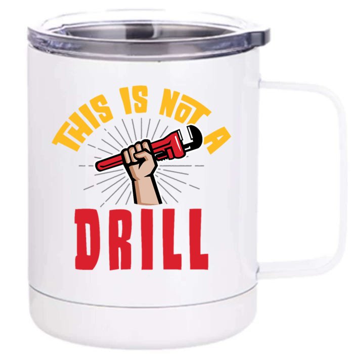 This Is Not A Drill Pipe Wrench Cool Gift Front & Back 12oz Stainless Steel Tumbler Cup