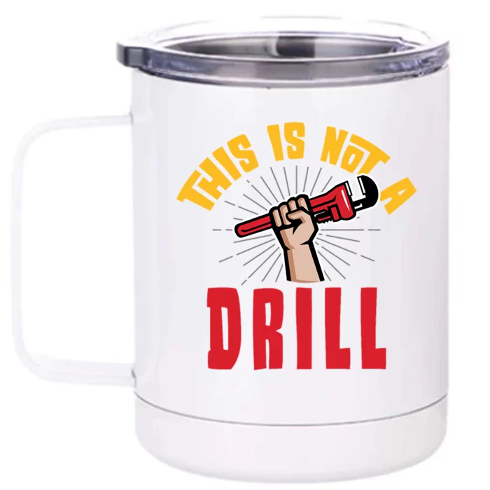 This Is Not A Drill Pipe Wrench Cool Gift Front & Back 12oz Stainless Steel Tumbler Cup