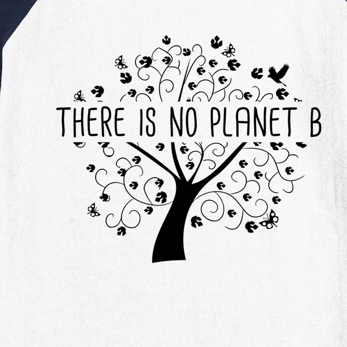 There Is No Planet B Gift Earth Day Global Warming Meaningful Gift Baseball Sleeve Shirt