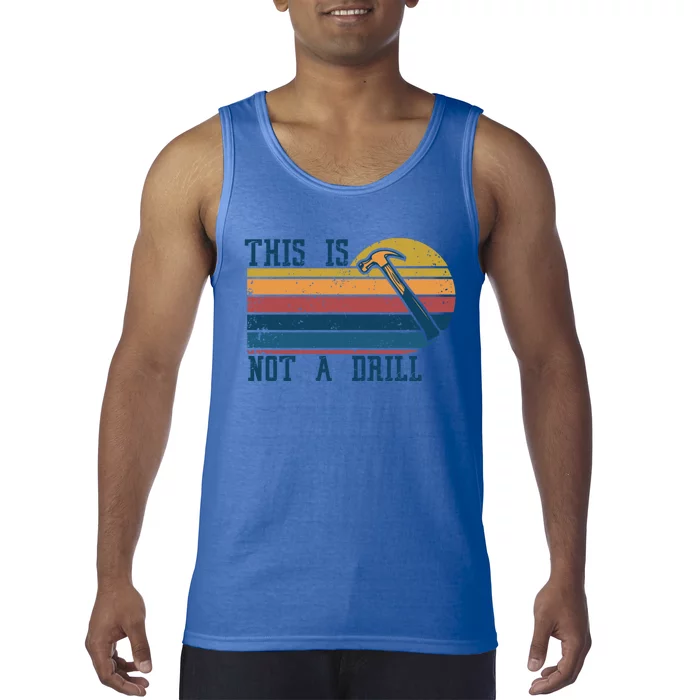 This Is Not A Drill Retro Vintage Funny Carpenter Tool Diy Gift Tank Top