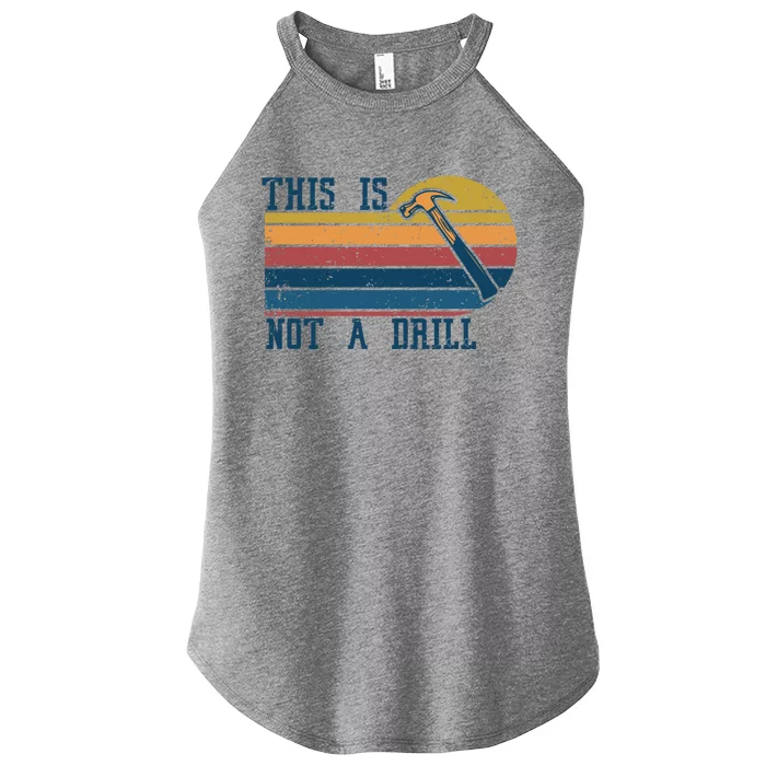 This Is Not A Drill Retro Vintage Funny Carpenter Tool Diy Gift Women’s Perfect Tri Rocker Tank