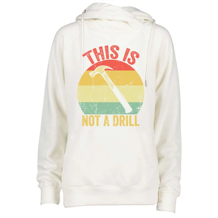 This Is Not A Drill Retro Vintage Funny Carpenter Tool Diy Meaningful Gift Womens Funnel Neck Pullover Hood