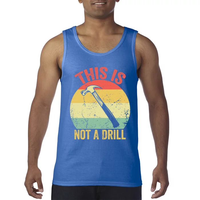 This Is Not A Drill Retro Vintage Funny Carpenter Tool Diy Meaningful Gift Tank Top