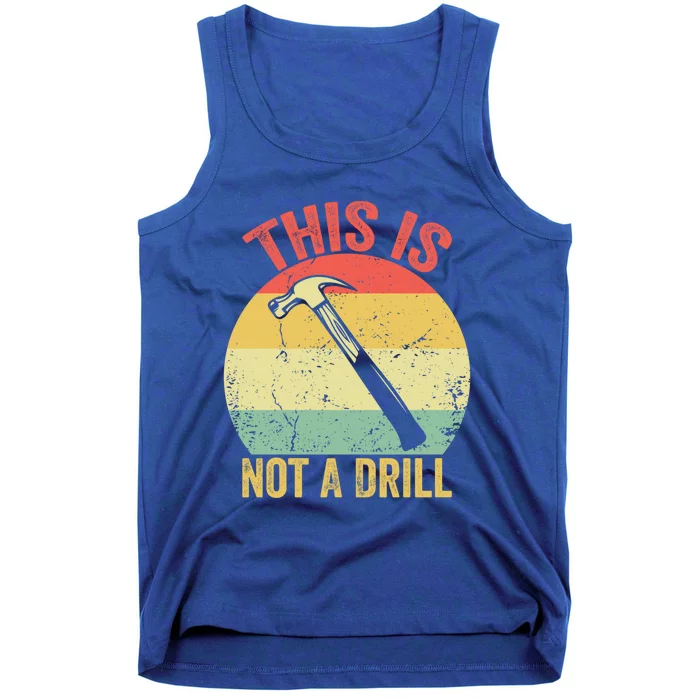 This Is Not A Drill Retro Vintage Funny Carpenter Tool Diy Meaningful Gift Tank Top