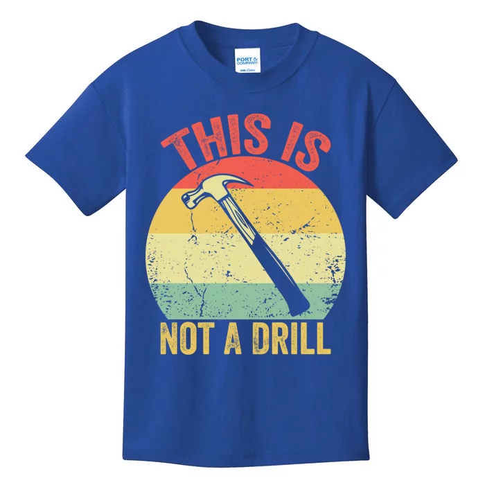 This Is Not A Drill Retro Vintage Funny Carpenter Tool Diy Meaningful Gift Kids T-Shirt