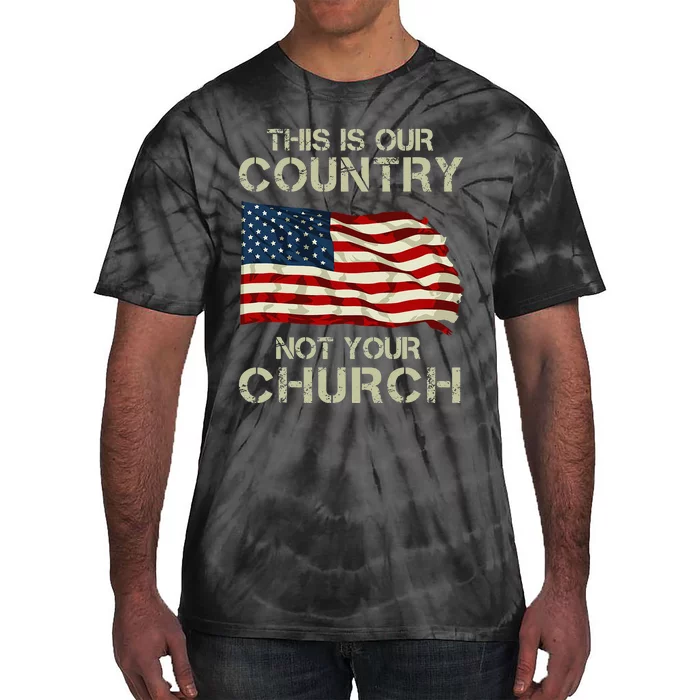 This Is Our Country Not Your Church Tie-Dye T-Shirt