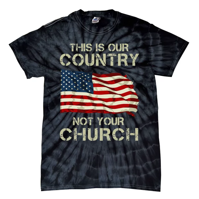 This Is Our Country Not Your Church Tie-Dye T-Shirt