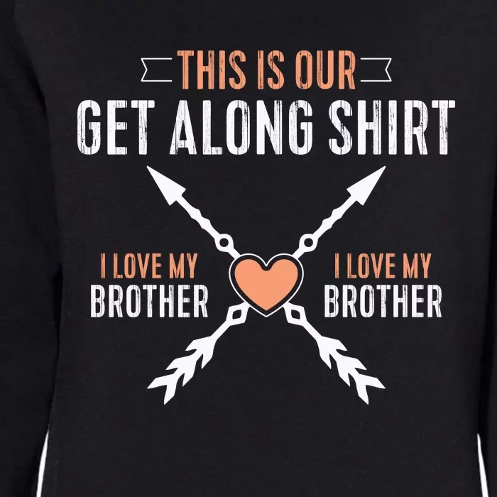 This Is Our Get Along I Love My Brother Womens California Wash Sweatshirt