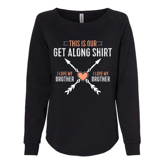 This Is Our Get Along I Love My Brother Womens California Wash Sweatshirt