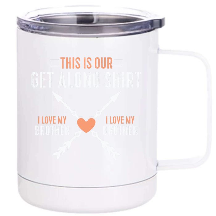 This Is Our Get Along I Love My Brother Front & Back 12oz Stainless Steel Tumbler Cup