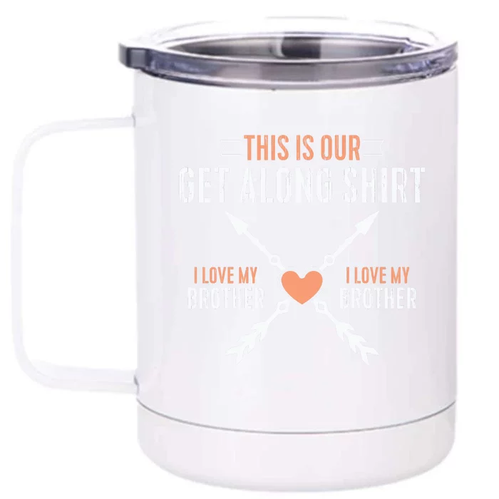 This Is Our Get Along I Love My Brother Front & Back 12oz Stainless Steel Tumbler Cup