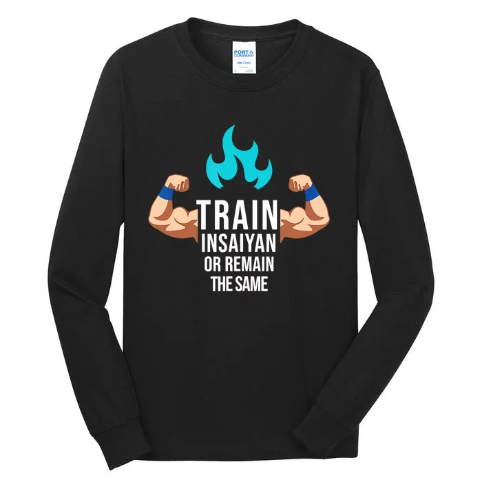 Train Insaiyan Or Remain The Same Anime Gym Bodybuilding Tall Long Sleeve T-Shirt