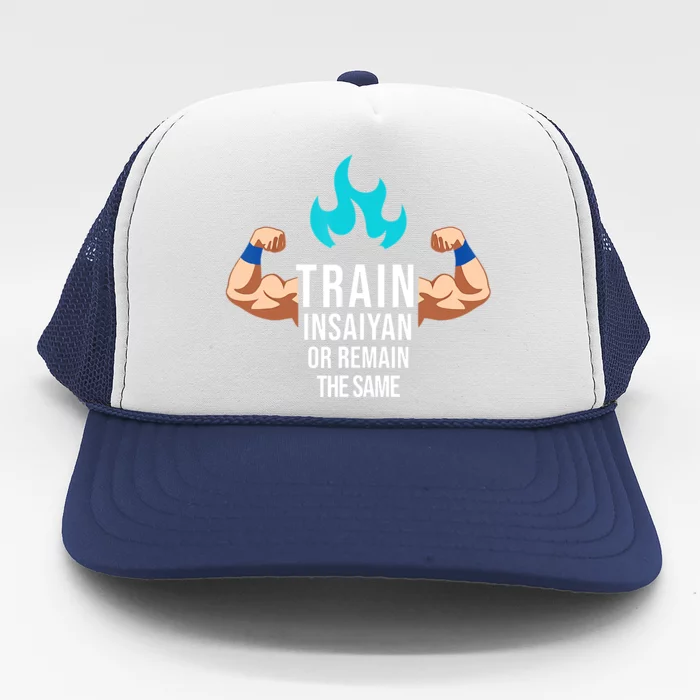 Train Insaiyan Or Remain The Same Anime Gym Bodybuilding Trucker Hat