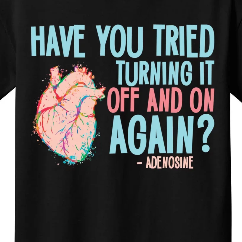 Turn It Off And On Again Adenosine Cardiac Nurse Kids T-Shirt