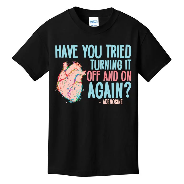 Turn It Off And On Again Adenosine Cardiac Nurse Kids T-Shirt