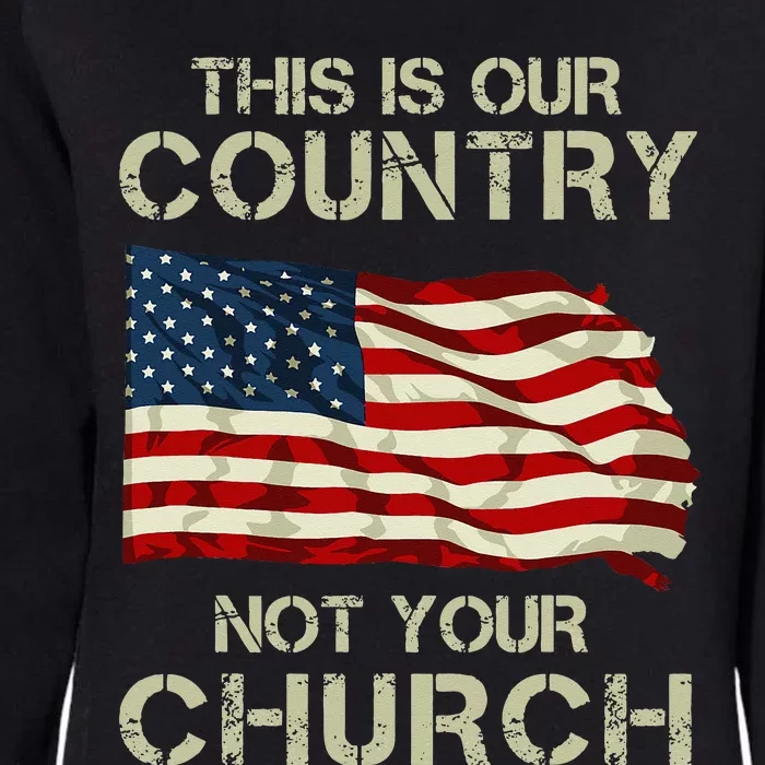 This Is Our Country Not Your Church Womens California Wash Sweatshirt