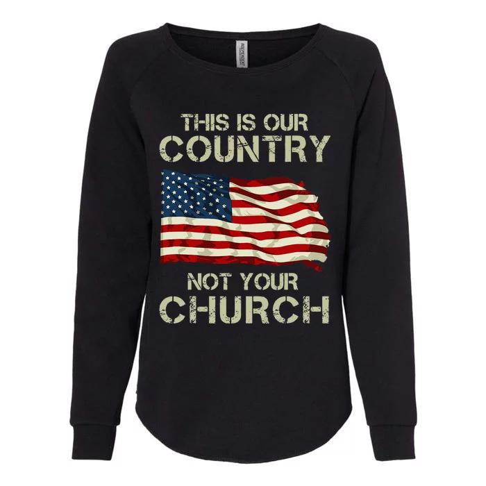 This Is Our Country Not Your Church Womens California Wash Sweatshirt