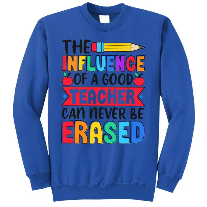 The Influence Of A Good Teacher Can Never Be Erased Tall Sweatshirt