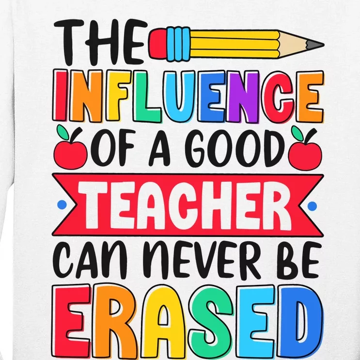 The Influence Of A Good Teacher Can Never Be Erased Tall Long Sleeve T-Shirt