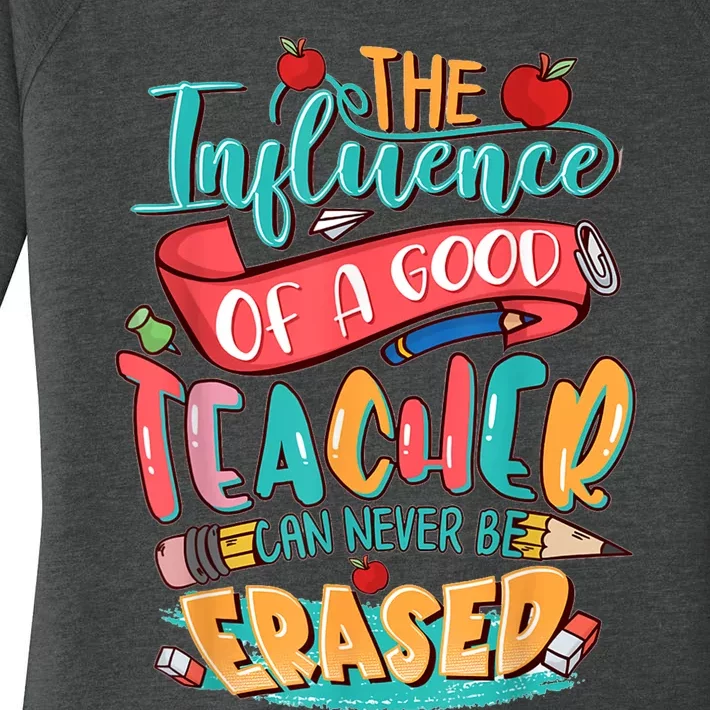 The Influence Of A Good Teacher Can Never Be Erased Women's Perfect Tri Tunic Long Sleeve Shirt