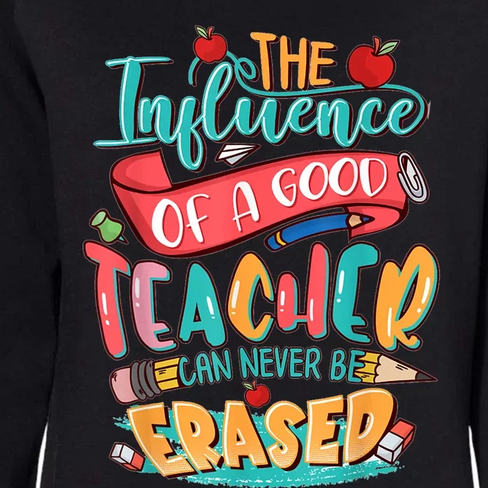 The Influence Of A Good Teacher Can Never Be Erased Womens California Wash Sweatshirt