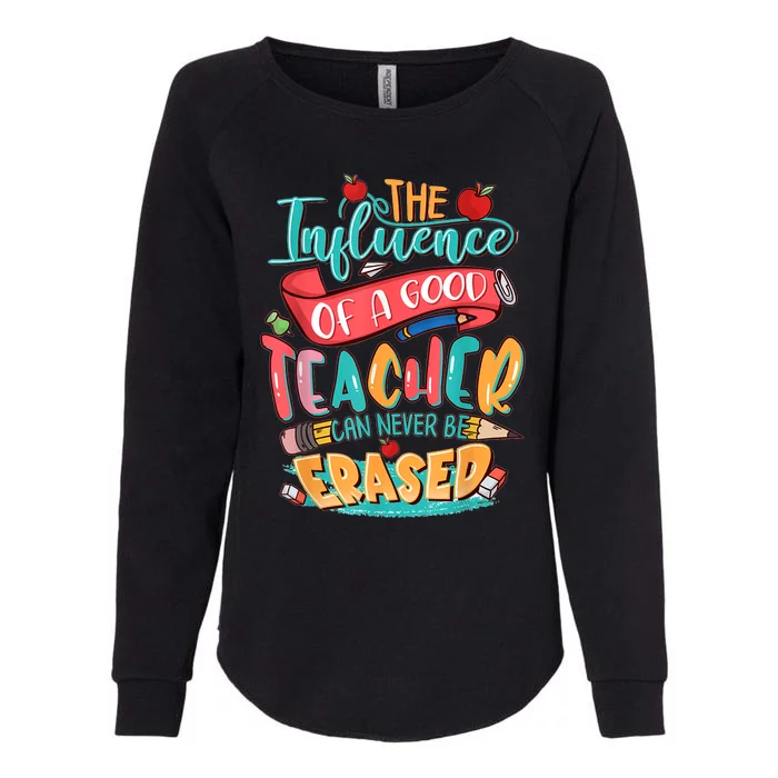 The Influence Of A Good Teacher Can Never Be Erased Womens California Wash Sweatshirt