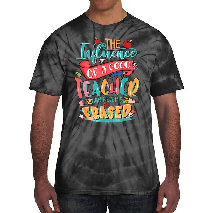 The Influence Of A Good Teacher Can Never Be Erased Tie-Dye T-Shirt