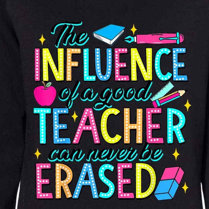 The Influence Of A Good Teacher Can Never Be Erased Womens California Wash Sweatshirt