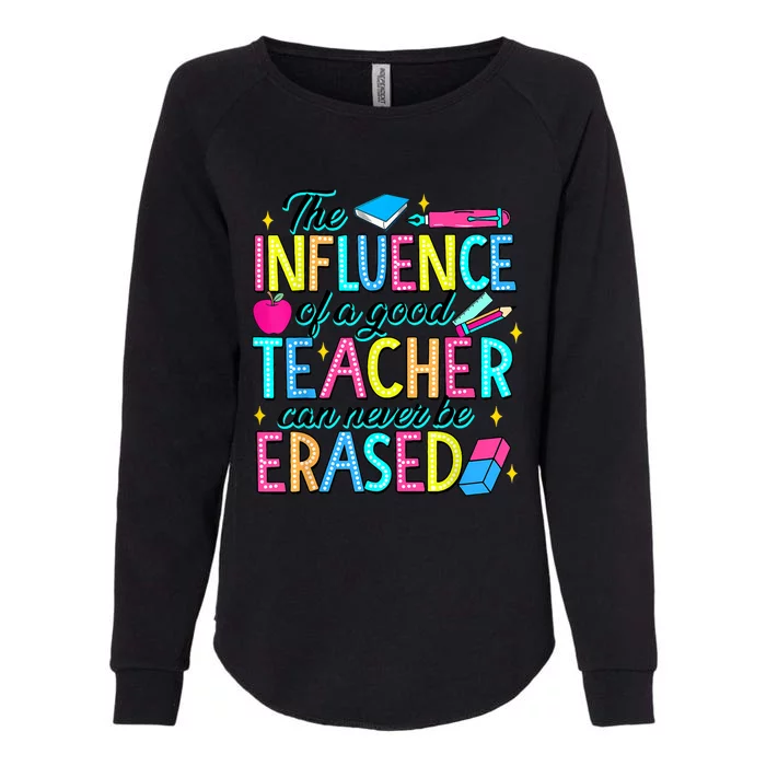 The Influence Of A Good Teacher Can Never Be Erased Womens California Wash Sweatshirt