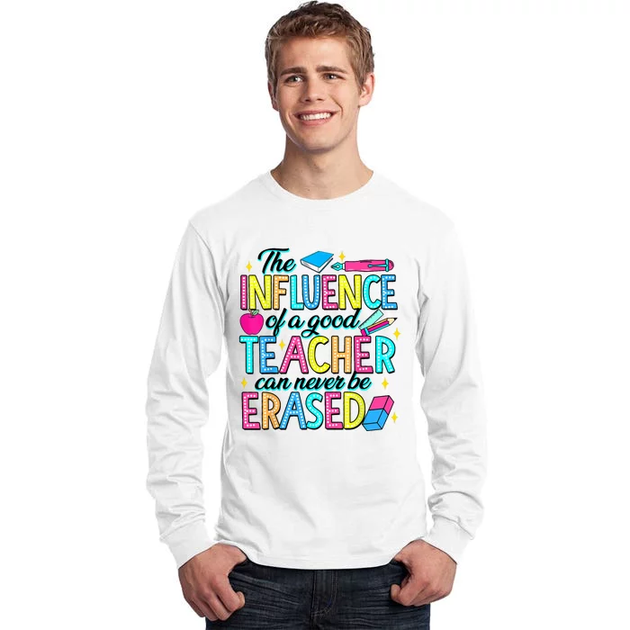 The Influence Of A Good Teacher Can Never Be Erased Tall Long Sleeve T-Shirt