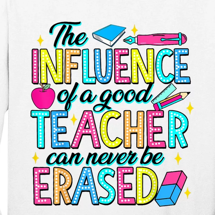 The Influence Of A Good Teacher Can Never Be Erased Tall Long Sleeve T-Shirt