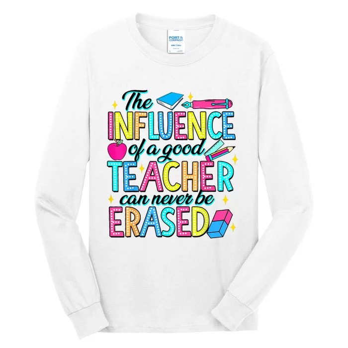 The Influence Of A Good Teacher Can Never Be Erased Tall Long Sleeve T-Shirt