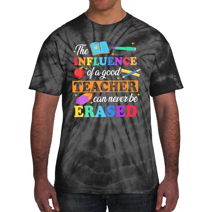 The Influence Of A Good Teacher Can Never Be Erased Tie-Dye T-Shirt