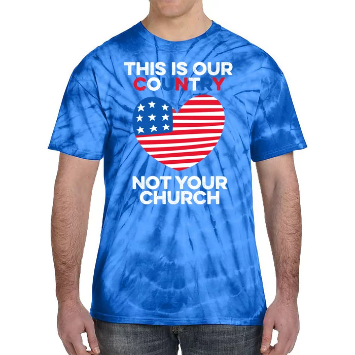 This Is Our Country Not Your Church America Usa Freedom Free Gift Tie-Dye T-Shirt