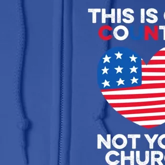 This Is Our Country Not Your Church America Usa Freedom Free Gift Full Zip Hoodie