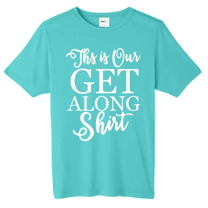 This Is Our Get Along ChromaSoft Performance T-Shirt