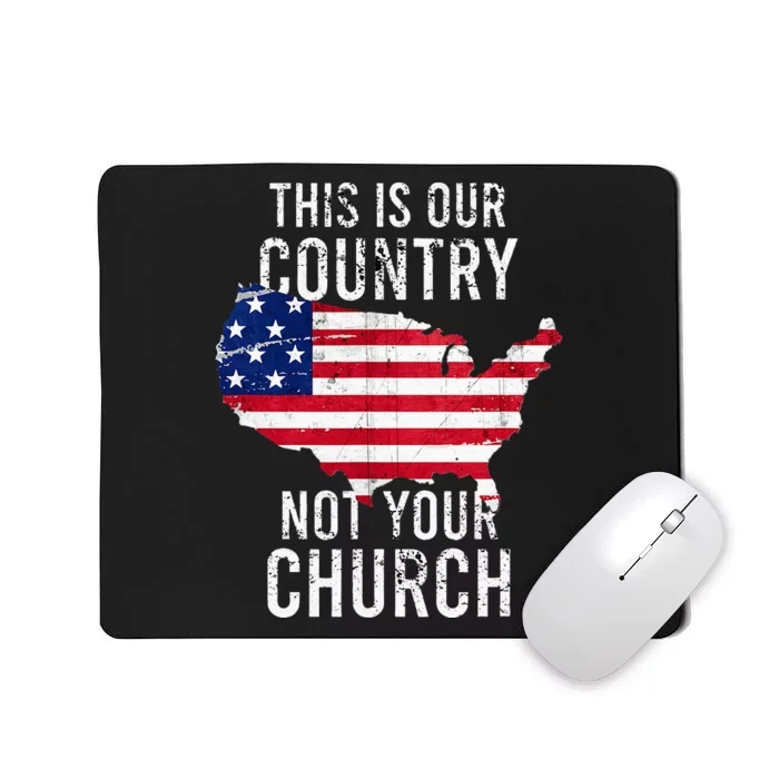 This Is Our Country Not Your Church Freedoom Religious Mousepad